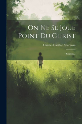 On Ne Se Joue Point Du Christ: Sermon... (French Edition)