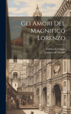 Gli Amori Del Magnifico Lorenzo (Italian Edition)