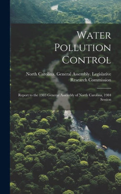Water Pollution Control: Report To The 1983 General Assembly Of North Carolina, 1984 Session