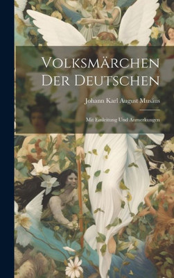 Volksmärchen Der Deutschen: Mit Einleitung Und Anmerkungen (German Edition)