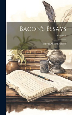 Bacon's Essays; Volume 1