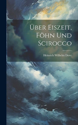 Über Eiszeit, Föhn Und Scirocco (German Edition)