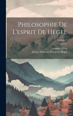 Philosophie De L'Esprit De Hegel; Volume 2 (French Edition)