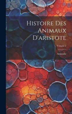 Histoire Des Animaux D'Aristote; Volume 2 (French Edition)