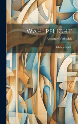 Wahlpflicht: Politische Studie (German Edition)