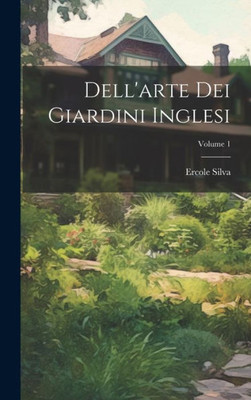 Dell'Arte Dei Giardini Inglesi; Volume 1 (Italian Edition)