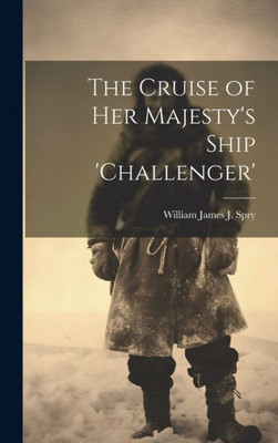 The Cruise Of Her Majesty's Ship 'Challenger'