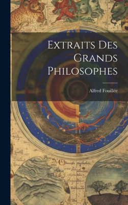 Extraits Des Grands Philosophes (French Edition)