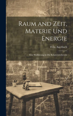Raum And Zeit, Materie Und Energie: Eine Einführung In Die Relativitätstheorie (German Edition)