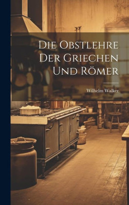 Die Obstlehre Der Griechen Und Römer (German Edition)