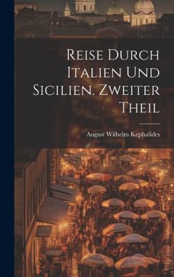 Reise Durch Italien Und Sicilien. Zweiter Theil (German Edition)