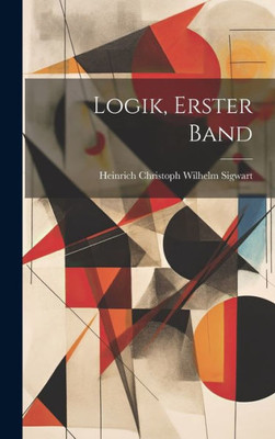 Logik, Erster Band (German Edition)