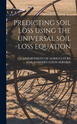 Predicting Soil Loss Using The Universal Soil Loss Equation