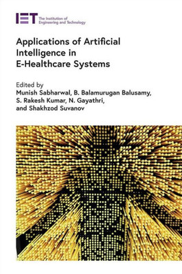Applications Of Artificial Intelligence In E-Healthcare Systems (Healthcare Technologies)