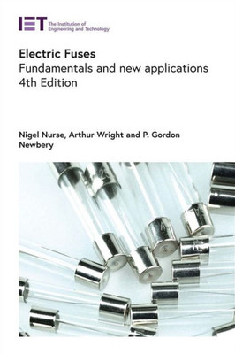 Electric Fuses: Fundamentals And New Applications (Energy Engineering)