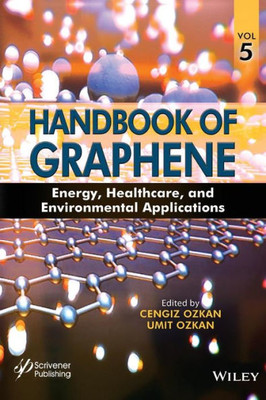 Handbook Of Graphene, Volume 5: Energy, Healthcare, And Environmental Applications