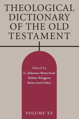 Theological Dictionary Of The Old Testament, Volume Xv (Theological Dictionary Of The Old Testament (Tdot)) (Volume 15)