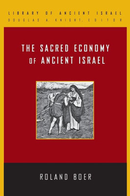 The Sacred Economy Of Ancient Israel (Library Of Ancient Israel)