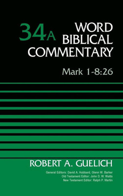 Mark 1-8:26, Volume 34A (34) (Word Biblical Commentary)