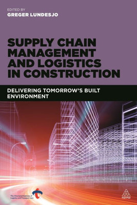 [(Supply Chain Management And Logistics In Construction : Developing Tomorrow's Built Environment)] [Edited By Greger Lundesjo] Published On (June, 2015)