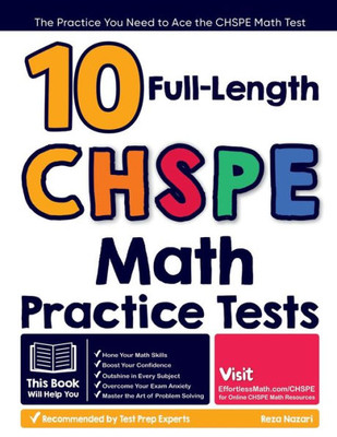 10 Full Length Chspe Math Practice Tests: The Practice You Need To Ace The Chspe Math Test