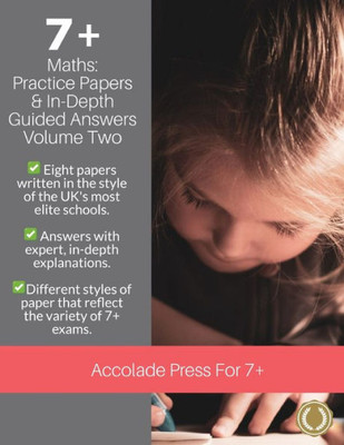 7+ Maths: Practice Papers & In-Depth Answers: Volume 2 (7 Plus Entrance Exams)