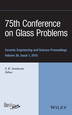 75Th Conference On Glass Problems: A Collection Of Papers Presented At The 75Th Conference On Glass Problems, Greater Columbus Convention Center, ... (Ceramic Engineering And Science Proceedings)