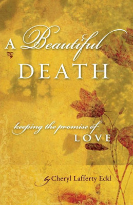 A Beautiful Death: Keeping The Promise Of Love