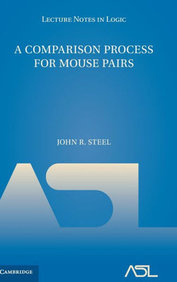 A Comparison Process For Mouse Pairs (Lecture Notes In Logic, Series Number 51)