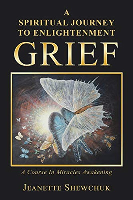 Grief: A Spiritual Journey to Enlightenment