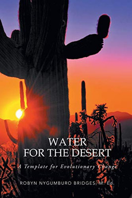 Water for The Desert: A Template for Evolutionary Change