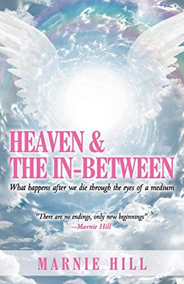 Heaven and the In-Between: What Happens after We Die through the Eyes of a Medium