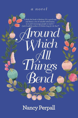 Around Which All Things Bend: A Novel