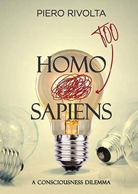 Homo too Sapiens: A Consciousness Dilemma