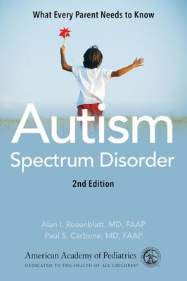 Autism Spectrum Disorder: What Every Parent Needs To Know