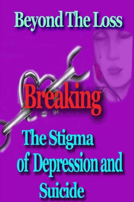 Beyond The Loss: Breaking The Stigma Of Depression And Suicide