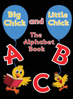 Big Chick And Little Chick: The Alphabet Book