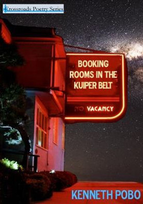 Booking Rooms In The Kuiper Belt (3) (Crossroads Poetry)