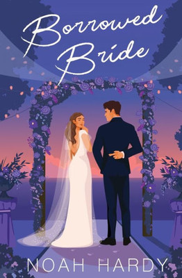 Borrowed Bride: An Enemies-To-Lovers Rom Com