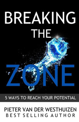 Breaking The Zone: 5 Ways To Reach Your Potential