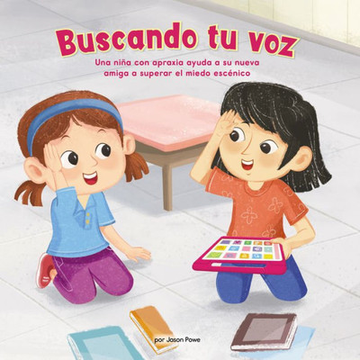 Buscando Tu Voz (Finding Your Voice) (Library Edition): Una Niña Con Apraxia Ayuda A Su Nueva Amiga A Superar El Miedo Escénico (Celebrating Mr. Garcia's Class, 2) (Spanish Edition)