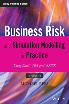 Business Risk And Simulation Modelling In Practice: Using Excel, Vba And @Risk (The Wiley Finance Series)