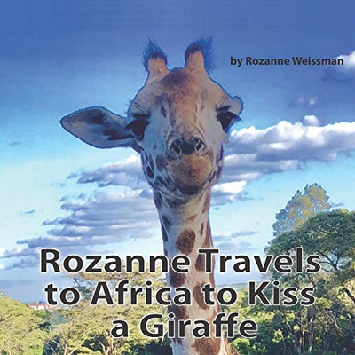 Rozanne Travels to Africa to Kiss a Giraffe