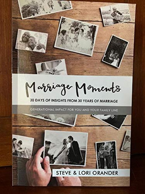 MARRIAGE MOMENTS: 30 DAYS OF INSIGHTS FROM 30 YEARS OF MARRIAGE