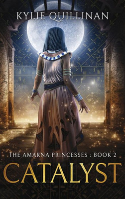 Catalyst (Hardback Version) (The Amarna Princesses)