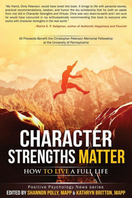 Character Strengths Matter: How To Live A Full Life (Positive Psychology News)