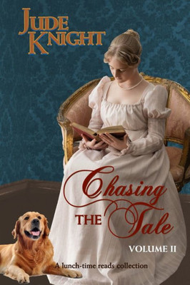 Chasing The Tale: Volume Ii: A Lunch-Time Reads Collection