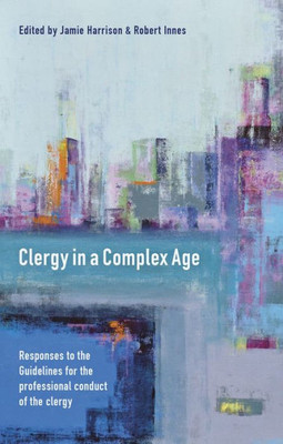 Clergy In A Complex Age: Responses To The Guidelines For The Professional Conduct Of The Clergy