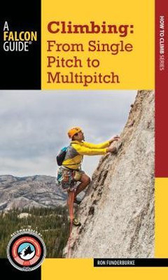 Climbing: From Single Pitch To Multipitch (How To Climb)