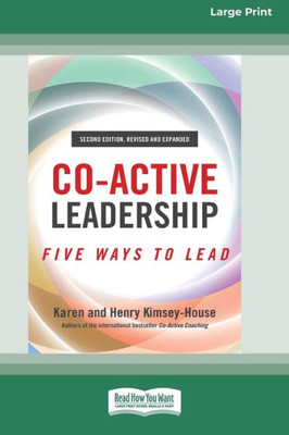 Co-Active Leadership, Second Edition: Five Ways To Lead [Large Print 16 Pt Edition]